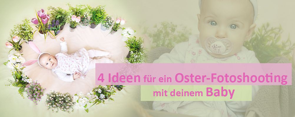 4 Ideen für ein Oster-Fotoshooting mit deinem Baby